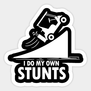 I do My Own Stunts Sticker